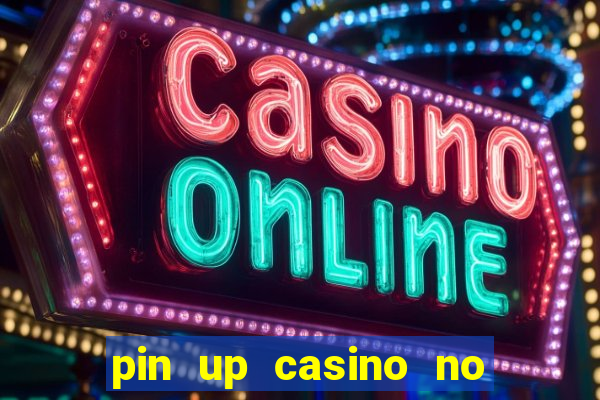 pin up casino no deposit bonus