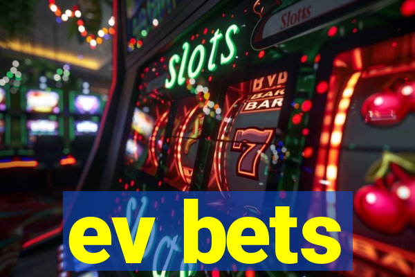 ev bets