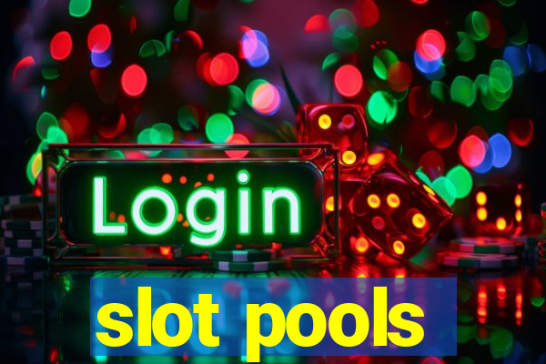 slot pools