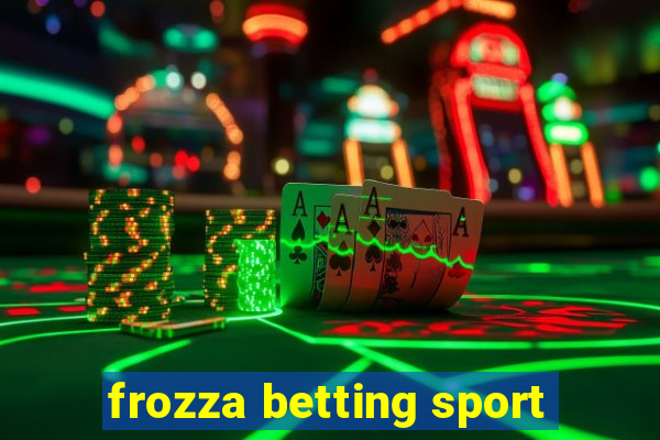 frozza betting sport