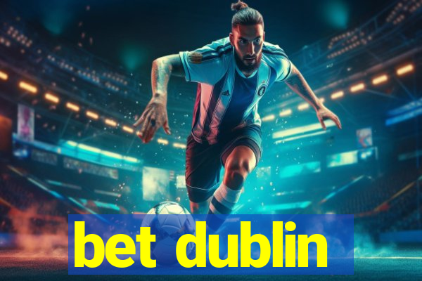 bet dublin