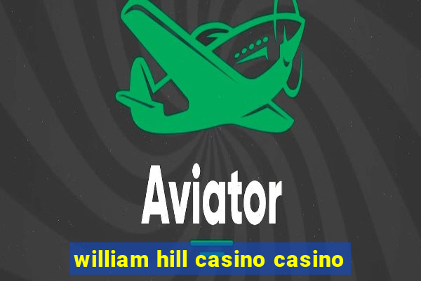 william hill casino casino