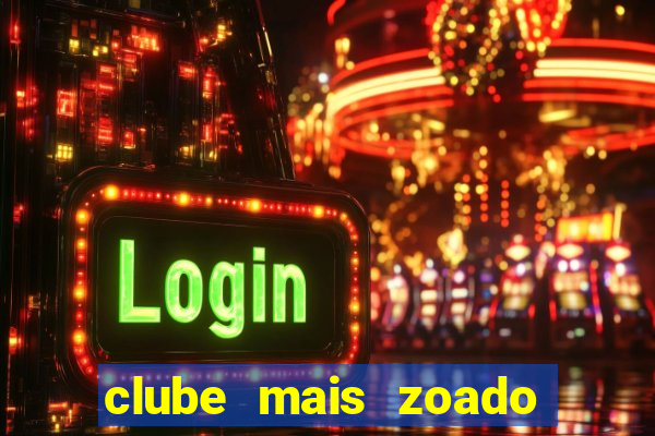 clube mais zoado do mundo