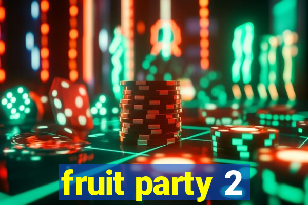 fruit party 2