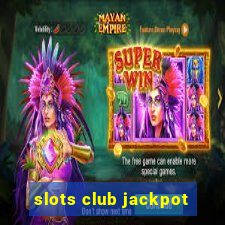 slots club jackpot