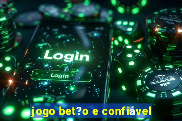 jogo bet?o e confiável