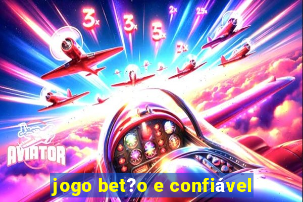 jogo bet?o e confiável