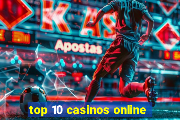 top 10 casinos online