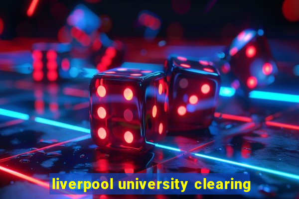 liverpool university clearing