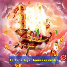 fortune tiger bonus cadastro