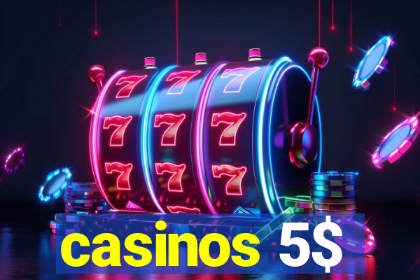 casinos 5$