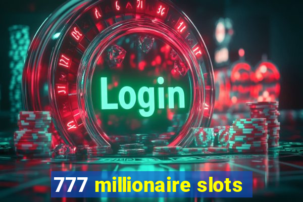 777 millionaire slots