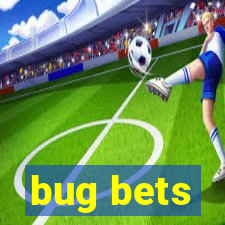 bug bets