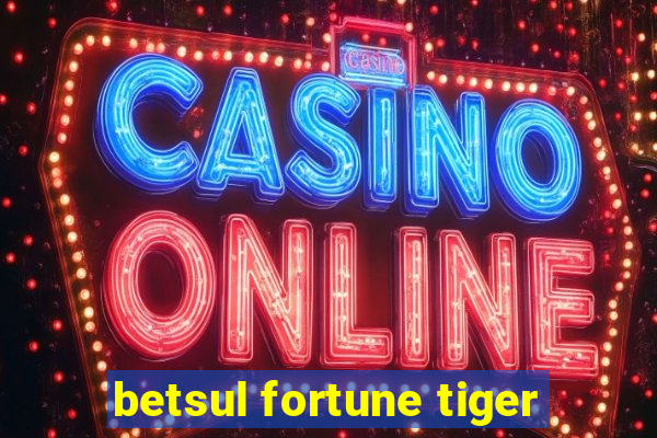 betsul fortune tiger