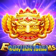 fruity slots casino