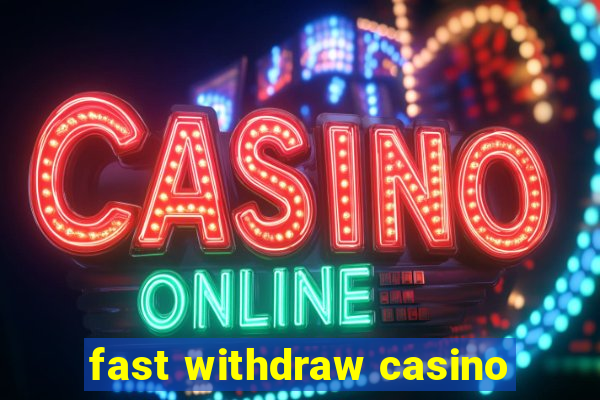 fast withdraw casino