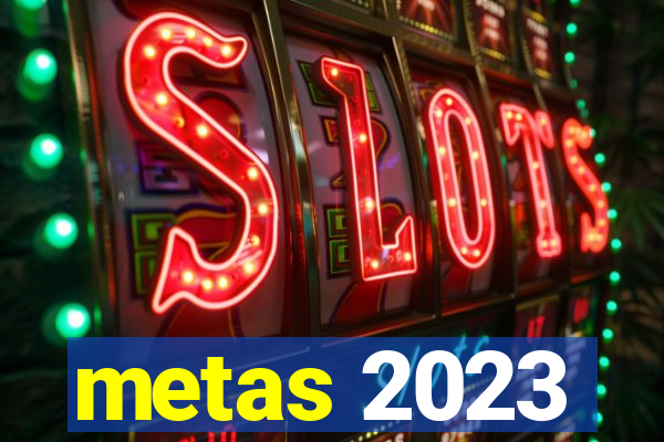 metas 2023