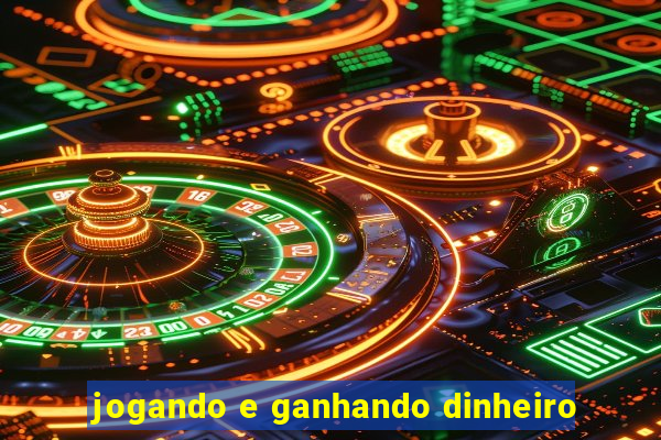 jogando e ganhando dinheiro