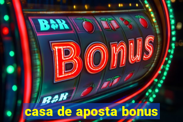 casa de aposta bonus