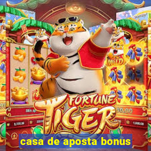 casa de aposta bonus