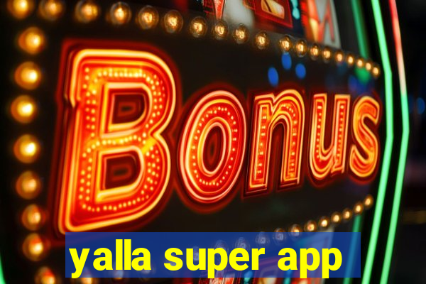 yalla super app