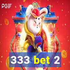 333 bet 2