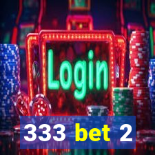 333 bet 2