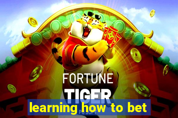 learning how to bet