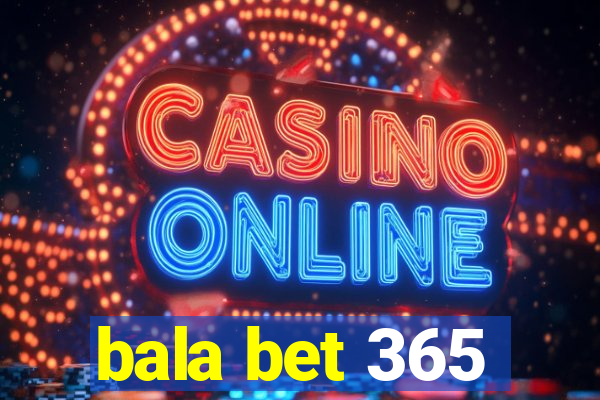 bala bet 365