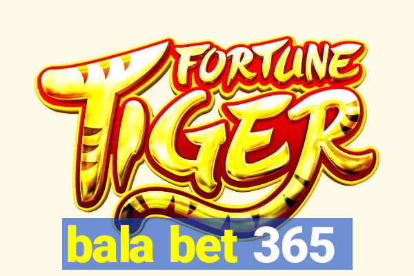 bala bet 365