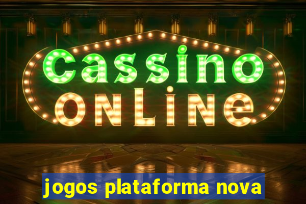 jogos plataforma nova