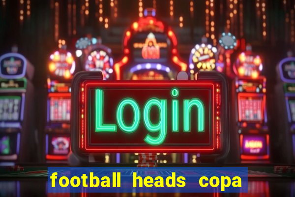 football heads copa libertadores 2015 dvadi