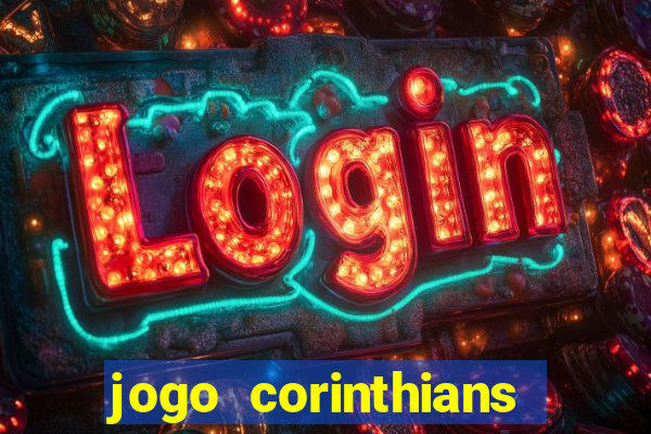 jogo corinthians onde assitir