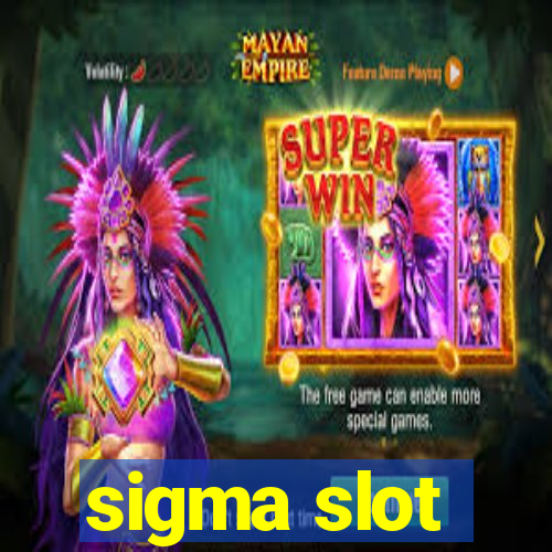 sigma slot