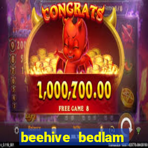 beehive bedlam reactors slot