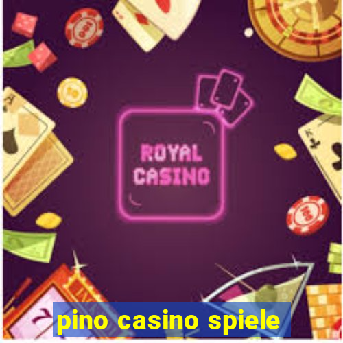 pino casino spiele