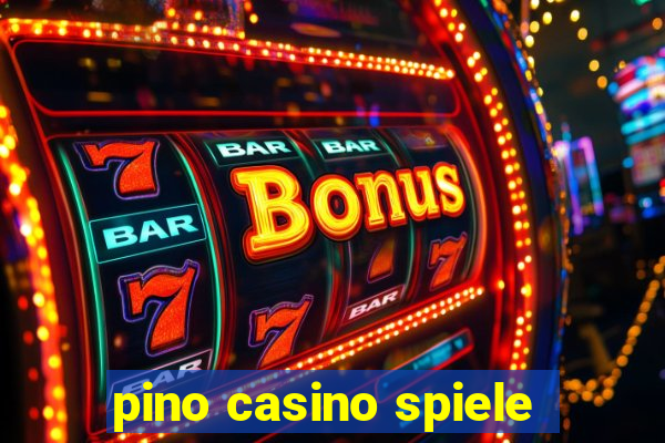 pino casino spiele