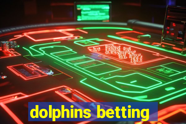 dolphins betting