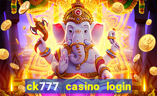 ck777 casino login register mobile