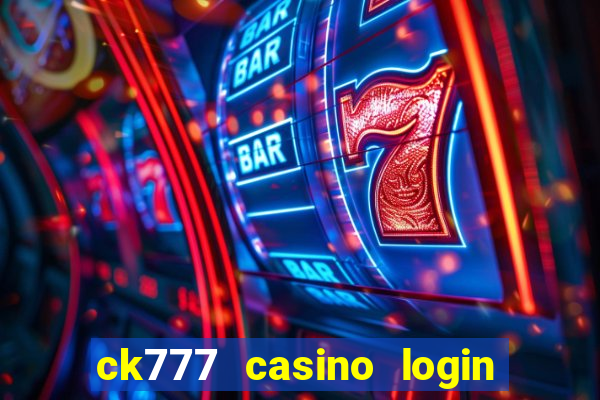 ck777 casino login register mobile