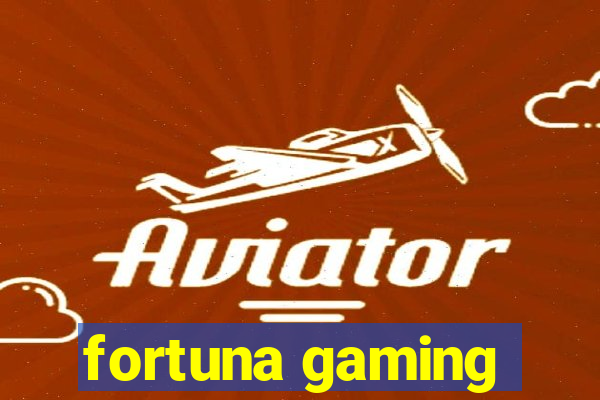 fortuna gaming