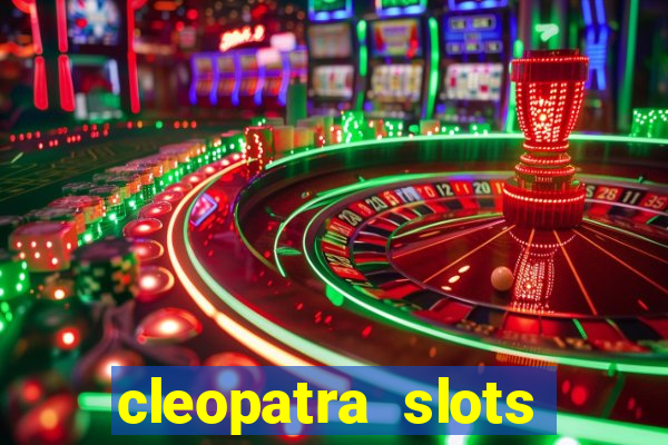 cleopatra slots free game