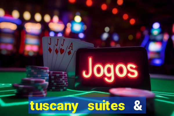 tuscany suites & casinos las vegas nv