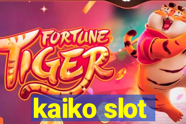 kaiko slot