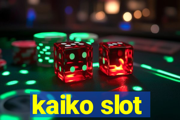 kaiko slot