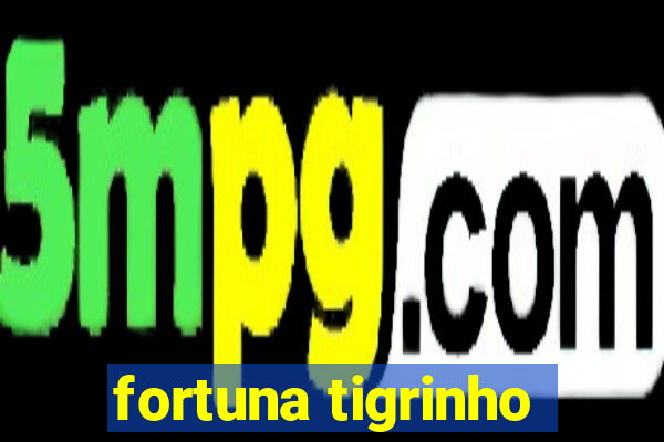 fortuna tigrinho