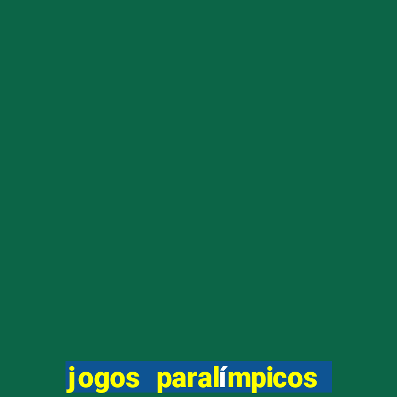 jogos paralímpicos onde assistir