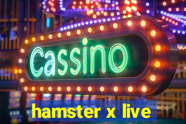 hamster x live