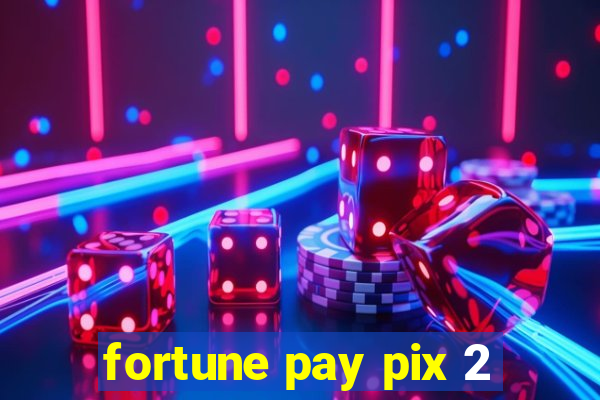 fortune pay pix 2