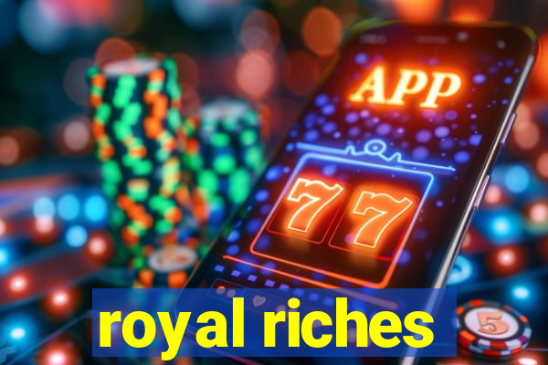 royal riches